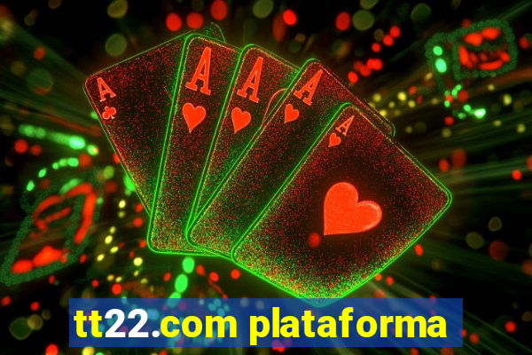 tt22.com plataforma